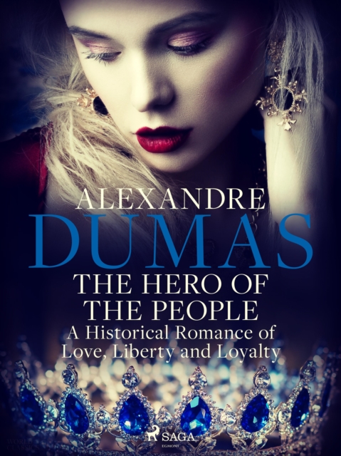 The Hero of the People: A Historical Romance of Love, Liberty and Loyalty, EPUB eBook