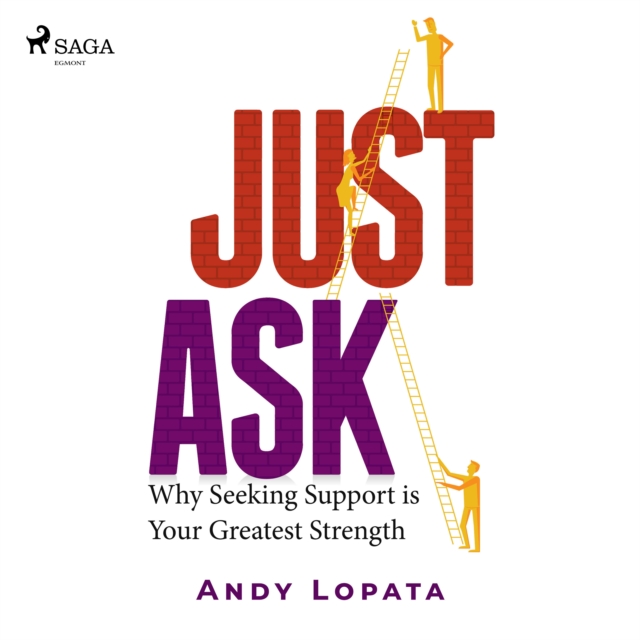Just Ask: Why Seeking Support is Your Greatest Strength, eAudiobook MP3 eaudioBook