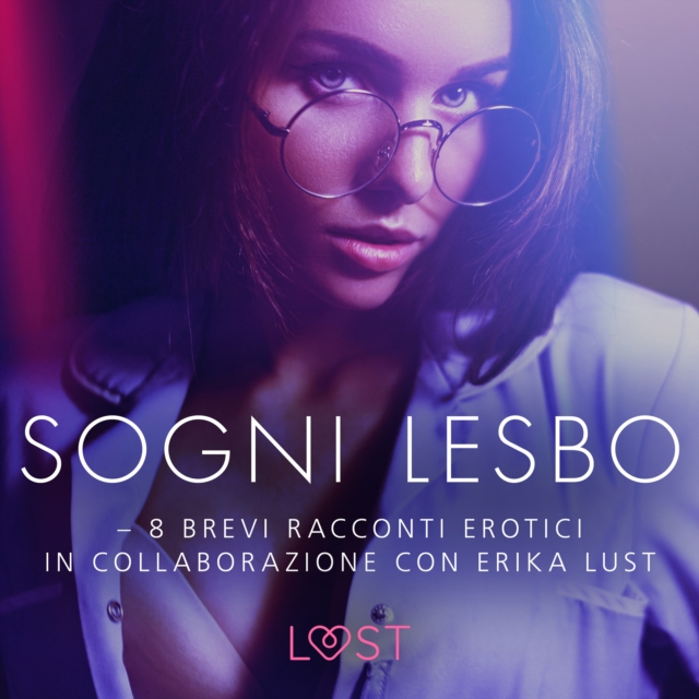 Sogni lesbo - 8 brevi racconti erotici in collaborazione con Erika Lust, eAudiobook MP3 eaudioBook