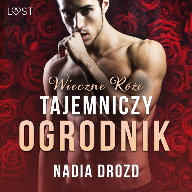 Wieczne roze: Tajemniczy ogrodnik - opowiadanie erotyczne, eAudiobook MP3 eaudioBook