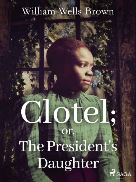 Clotel; or, The President's Daughter, EPUB eBook