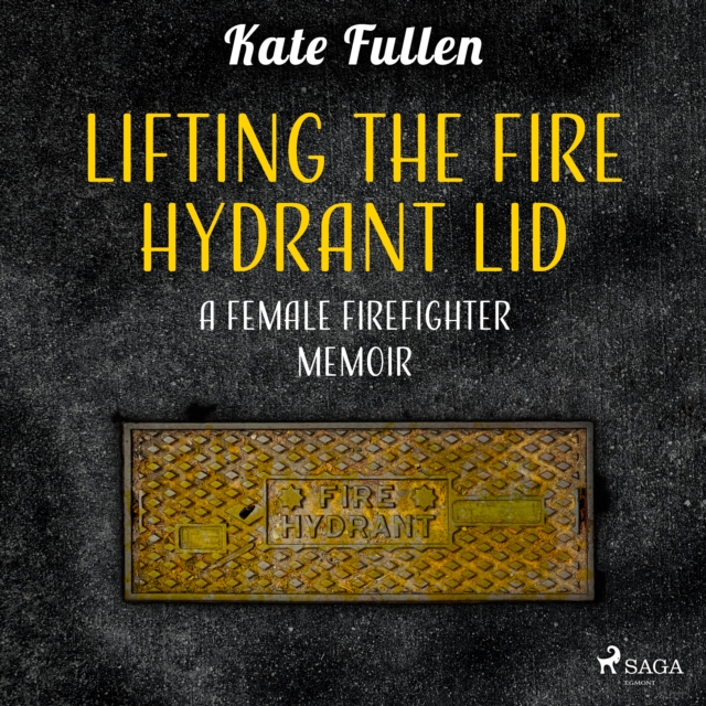 Lifting the Fire Hydrant Lid: a Female Firefighter Memoir, eAudiobook MP3 eaudioBook