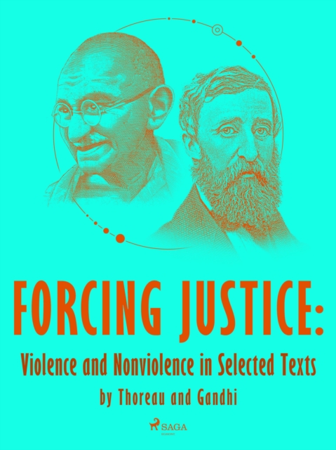 Forcing Justice: Violence and Nonviolence in Selected Texts by Thoreau and Gandhi, EPUB eBook