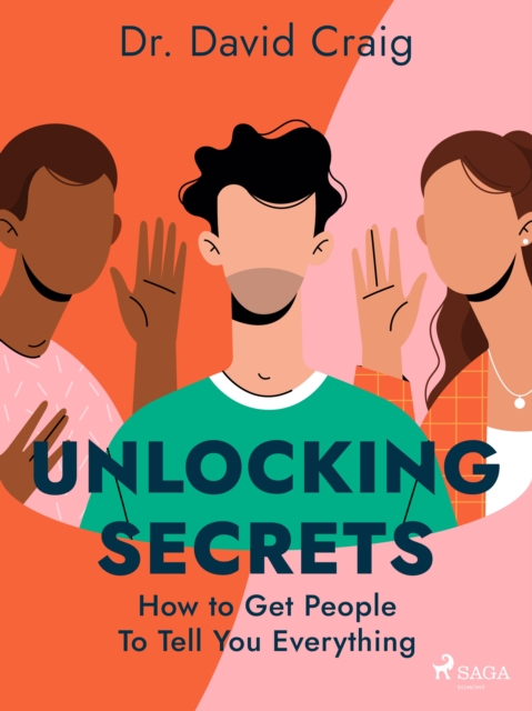 Unlocking Secrets: How to Get People To Tell You Everything, EPUB eBook