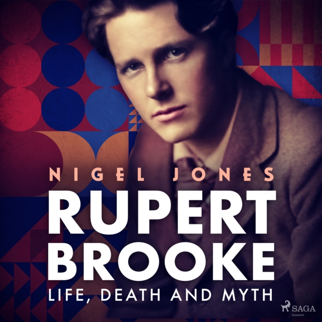Rupert Brooke: Life, Death and Myth, eAudiobook MP3 eaudioBook