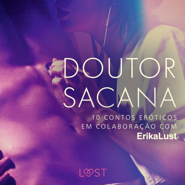 Doutor sacana: 10 contos eroticos em colaboracao com Erika Lust, eAudiobook MP3 eaudioBook