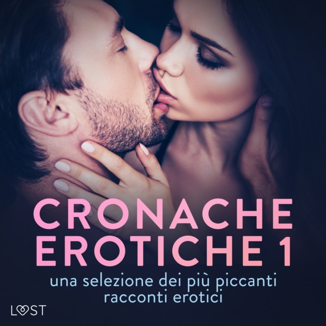 Cronache erotiche #1: una selezione dei piu piccanti racconti erotici, eAudiobook MP3 eaudioBook