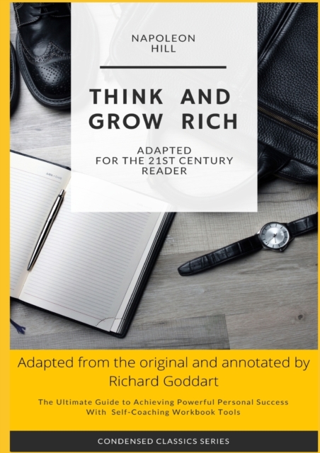 Think and Grow Rich by Napoleon Hill : The Ultimate Guide to Achieving Powerful Personal Success, with Self-Coaching Workbook Tool, Paperback / softback Book
