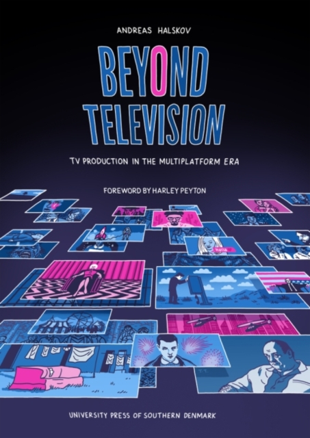 Beyond Television : TV Production in the Multiplatform Era, Paperback / softback Book