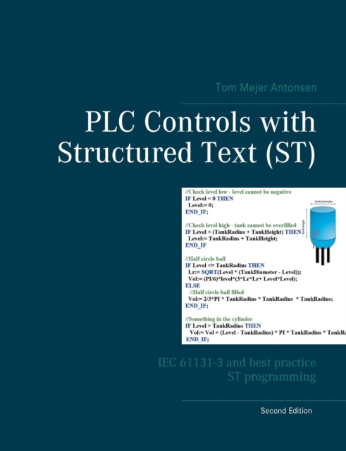 PLC Controls with Structured Text (ST) : IEC 61131-3 and best practice ST programming, Paperback / softback Book