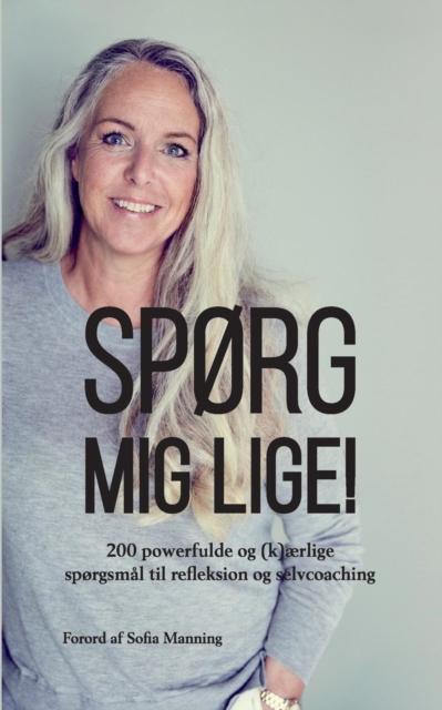 Sp?rg mig lige : 200 powerfulde og (k)?rlige sp?rgsm?l til refleksion og selvcoaching, Paperback / softback Book