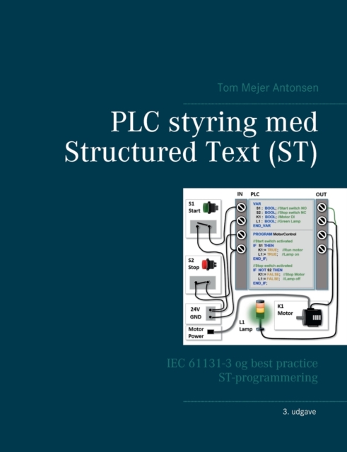 PLC styring med Structured Text (ST), V3 : IEC 61131-3 og best practice ST-programmering, Paperback / softback Book
