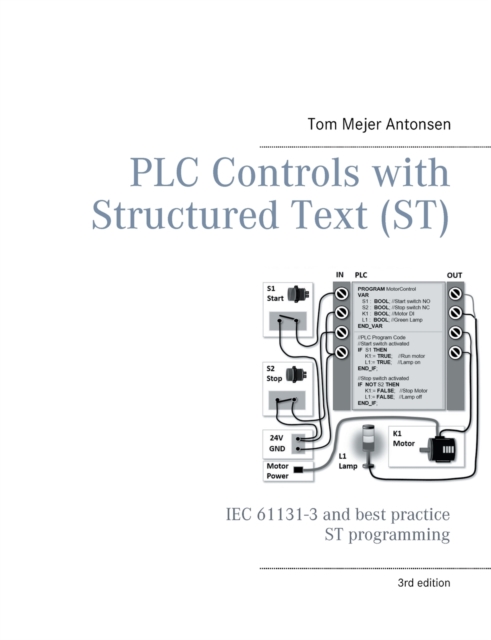 PLC Controls with Structured Text (ST), V3 Monochrome : IEC 61131-3 and best practice ST programming, Paperback / softback Book