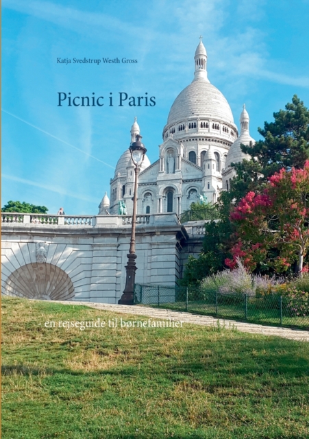 Picnic i Paris : - en rejseguide for bornefamilier, Paperback / softback Book