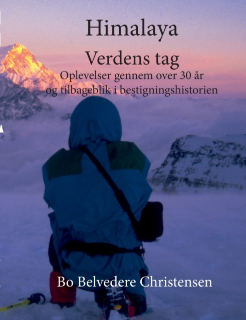Himalaya Verdens Tag : Oplevelser gennem over 30 ar og tilbageblik i bestigningshistorien, Paperback / softback Book