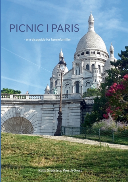 Picnic i Paris : - en rejseguide for bornefamilier, Paperback / softback Book