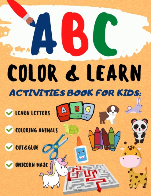 ABC Color & Learn : ABC letters and animals Preschool Coloring Book Learn by coloring. Animals and their babies My first big book of coloring ABC Activity book Color and learn Color, and cut. Maze., Paperback / softback Book