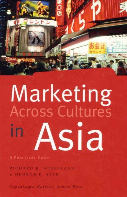 Marketing Across Cultures in Asia : A Practical Guide, Hardback Book