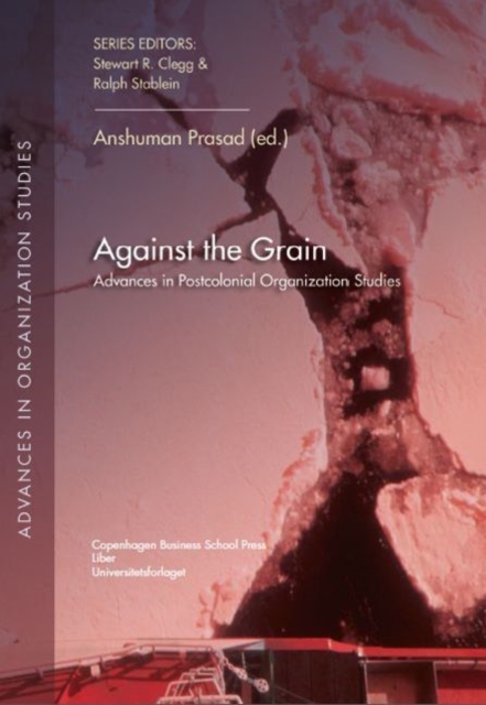 Against the Grain : Advances in Postcolonial Organization Studies, Paperback / softback Book