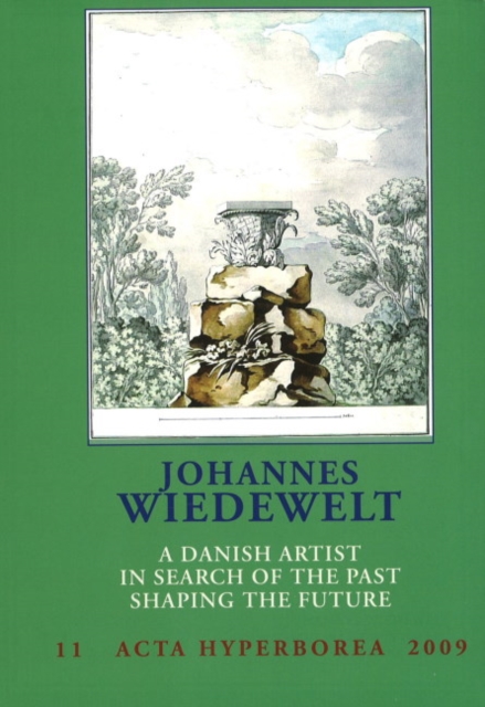 Johannes Wiedewelt : A Danish Artist in Search of the Past, Shaping the Future, Paperback / softback Book