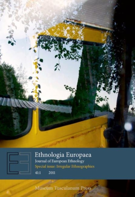 Ethnologia Europaea Journal of European Ethnology : Volume 41:1 (Special Issue: Irregular Ethnographies), Paperback / softback Book