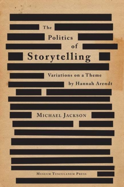 The Politics of Storytelling : Variations on a Theme by Hannah Arendt, Paperback / softback Book