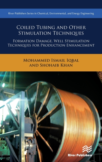 Coiled Tubing and Other Stimulation Techniques : Formation Damage, Well Stimulation Techniques for Production Enhancement, Hardback Book