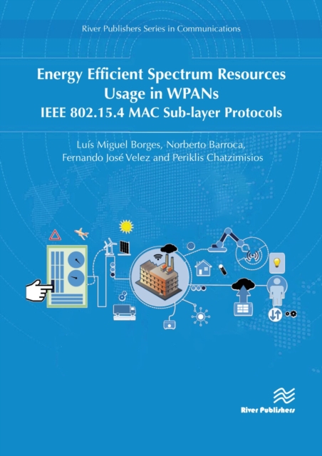 Energy Efficient Spectrum Resources Usage in WPANs : IEEE 82.15.4 MAC Sub-layer Protocols, Hardback Book