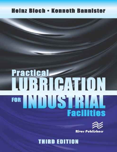 Practical Lubrication for Industrial Facilities, Third Edition, PDF eBook