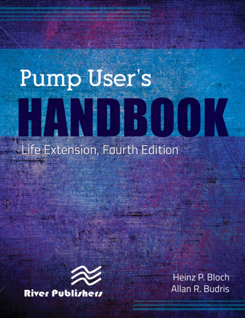 Pump User's Handbook : Life Extension, Fourth Edition, PDF eBook