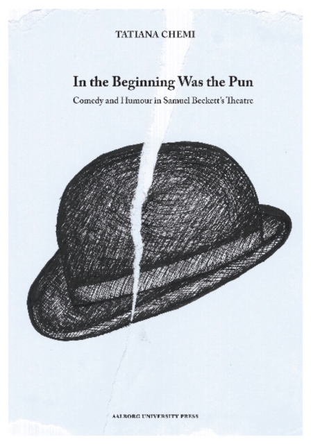 In the Beginning Was the Pun : Comedy & Humour in Samuel Beckett's Theatre, Paperback / softback Book