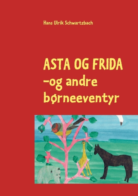 Asta og Frida : - og andre borneeventyr, Paperback / softback Book