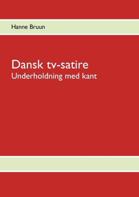Dansk tv-satire : - Underholdning med kant, Paperback / softback Book