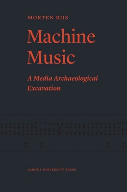 Machine Music : A Media Archaeological Excavation, Paperback / softback Book