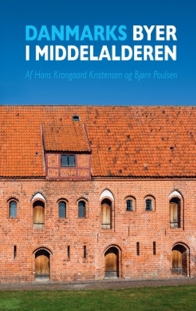 Danmarks Byer I Middelalderen / Denmark's Cities During The Middle Ages, Paperback / softback Book