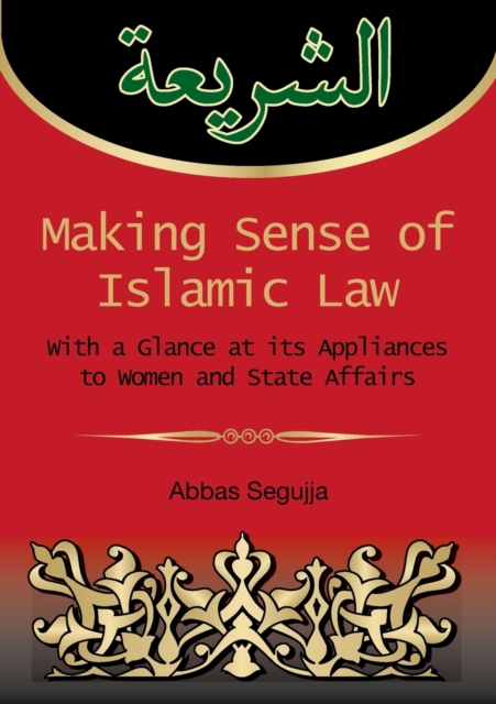Making sense of islamic law : With a glance at its appliances to women and State Affairs, Paperback / softback Book