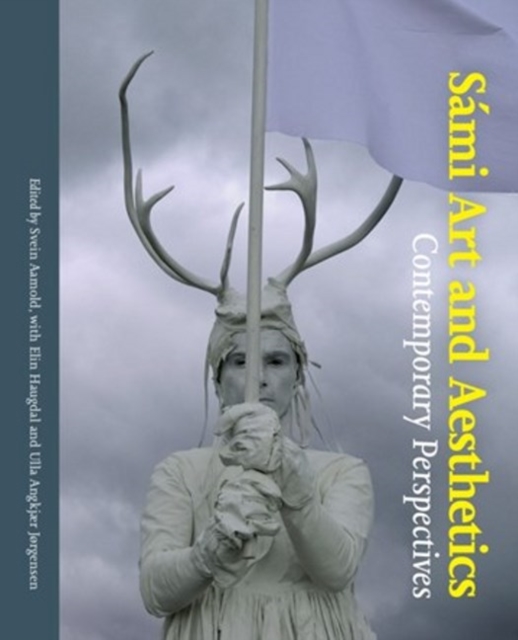 Sami Art and Aesthetics : Contemporary Perspectives, Paperback / softback Book