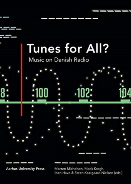 Tunes for all? : Music on Danish radio, Paperback / softback Book