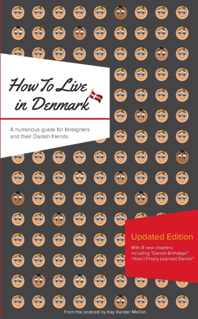 How to Live in Denmark : Updated Edition: A humorous guide for foreigners and their Danish Friends, Paperback / softback Book