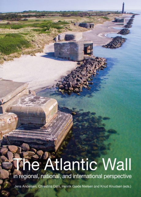 The Atlantic Wall : In Regional, National, and International Perspective, Hardback Book