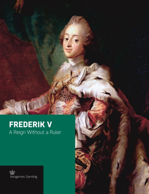 Frederik V : A Reign without a Ruler, Hardback Book
