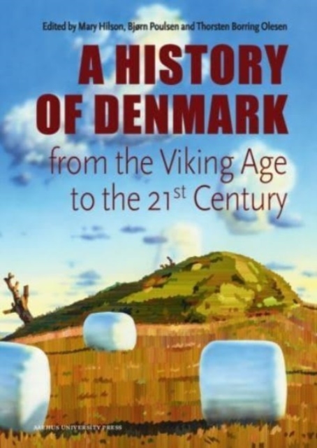 Denmark. A History from the Viking Age to the 21st Century, Hardback Book