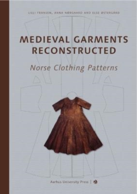 Medieval Garments Reconstructed : Norse Clothing Patterns, Paperback / softback Book