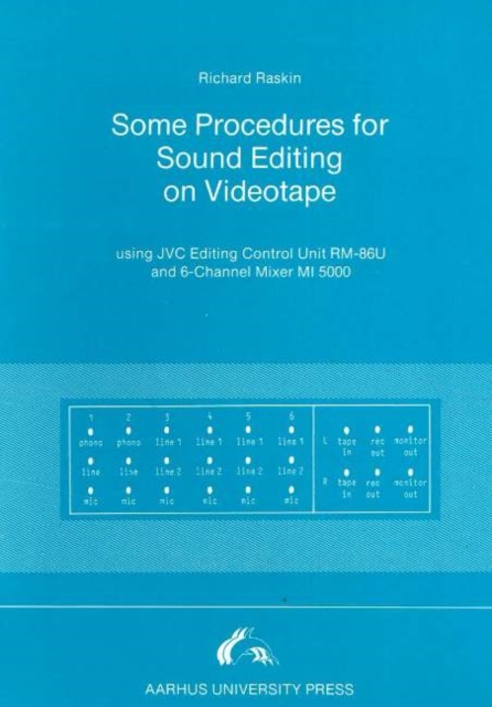 Some Procedures for Sound Editing on Videotape : Using JVC Editing Control Unit RM-86U & 6-Channel Mixer MI 5000, Paperback / softback Book