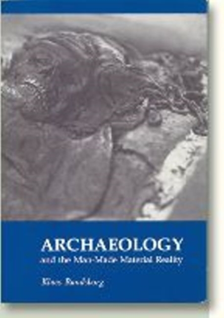 Archaeology & the Man-Made Material Reality, Paperback / softback Book