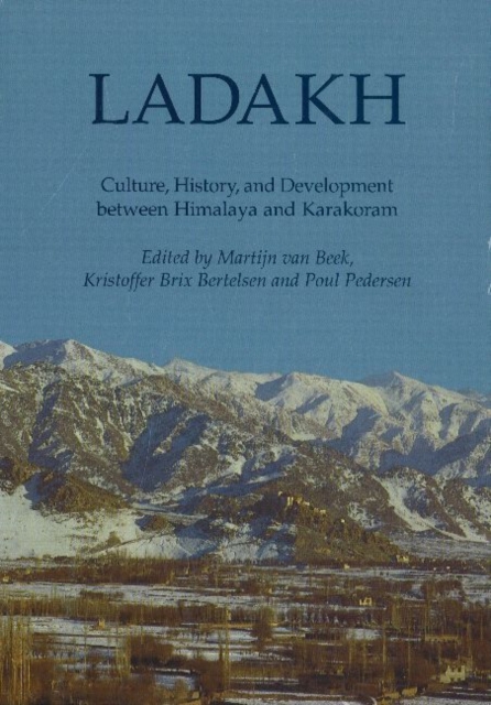 Ladakh : Culture, History, & Development Between Himalaya & Karakoram, Hardback Book