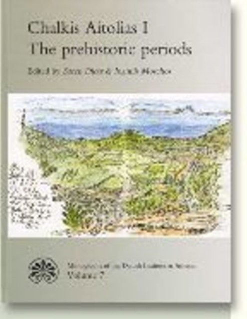 Chalkis Aitolias, Volume One : The Prehistoric Periods, Hardback Book
