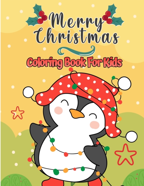 Merry Christmas Coloring Book For Kids : Christmas Pages to Color Including Santa, Christmas Trees, Reindeer Rudolf, Snowman, Ornaments - Fun Children's Christmas Gift, Paperback / softback Book