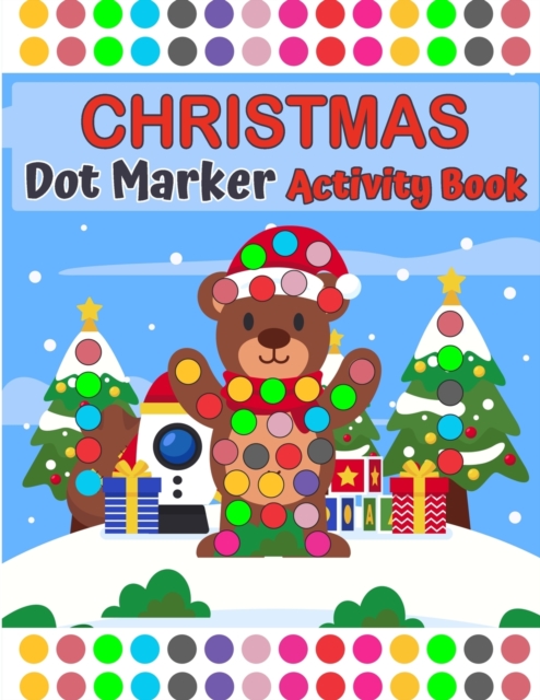 Merry Christmas Dot Markers Activity Book Ages 2+ With Big Dots : Easy Guided BIG DOTS Do a dot page a day Gift For Kids A Fun Merry Christmas Dot Marker Coloring Book For Kids Toddlers & Children Cut, Paperback / softback Book