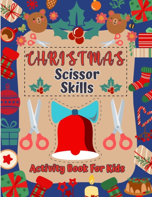 Christmas Scissor Skills Activity Book : Cutting Coloring & Pasting Practice Workbook for Kids - Preschoolers and Kindergarten for Educational Readiness and Holiday Fun!, Paperback / softback Book